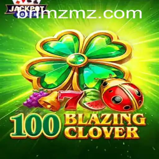 Dive into the Thrilling Universe of 100BlazingClover